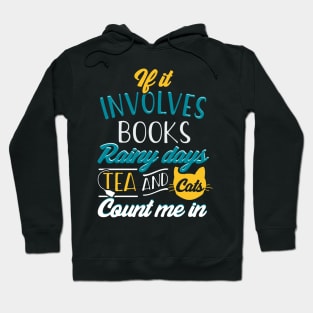 If It Involves Books, Cats, Rainy Days, Tea and Cats... Hoodie